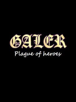 GALER: Plague of Heroes