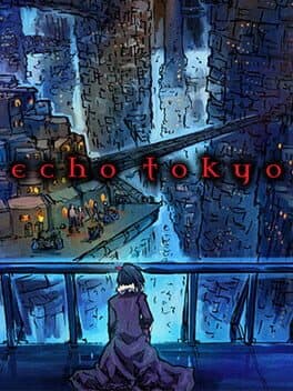 Echo Tokyo: An Intro