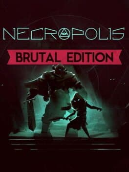 NECROPOLIS: BRUTAL EDITION