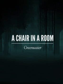 A Chair in a Room : Greenwater