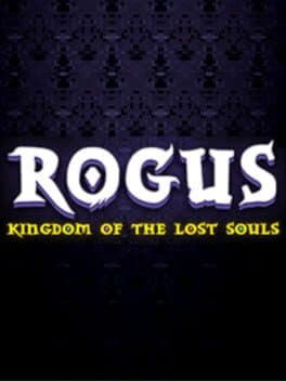 ROGUS - Kingdom of The Lost Souls