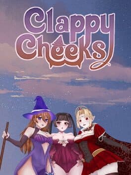 Clappy Cheeks: Lust and Magic