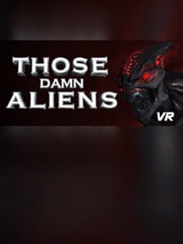 THOSE DAMN ALIENS! VR