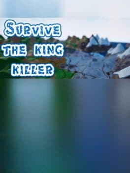 Survive: The king killer