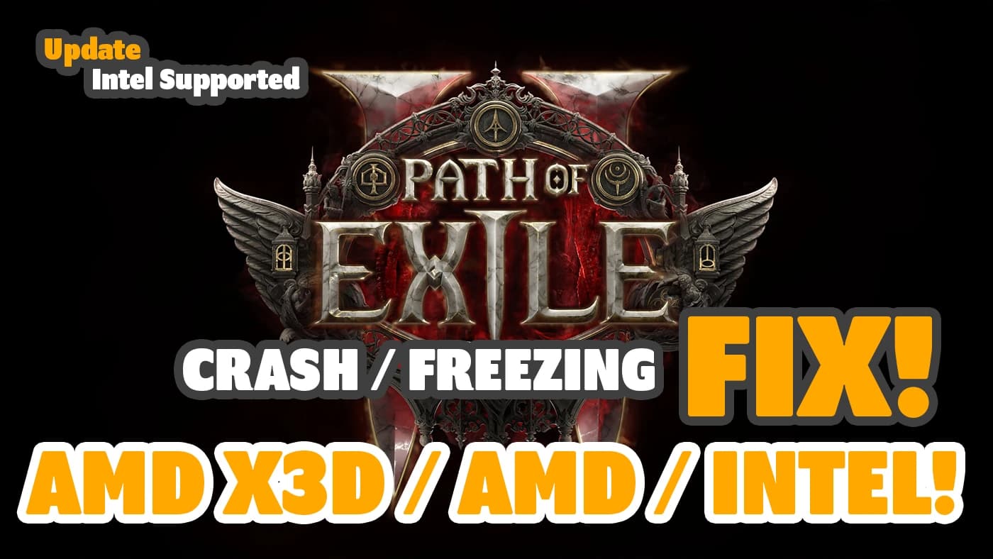 POE2 Crash or Freezing Fix -Loading Screens - X3D Processors - Intel